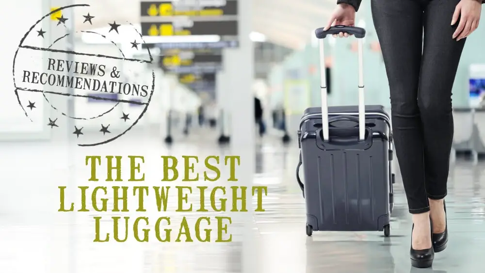 Complete Guide To The Best Lightweight Luggage 2022