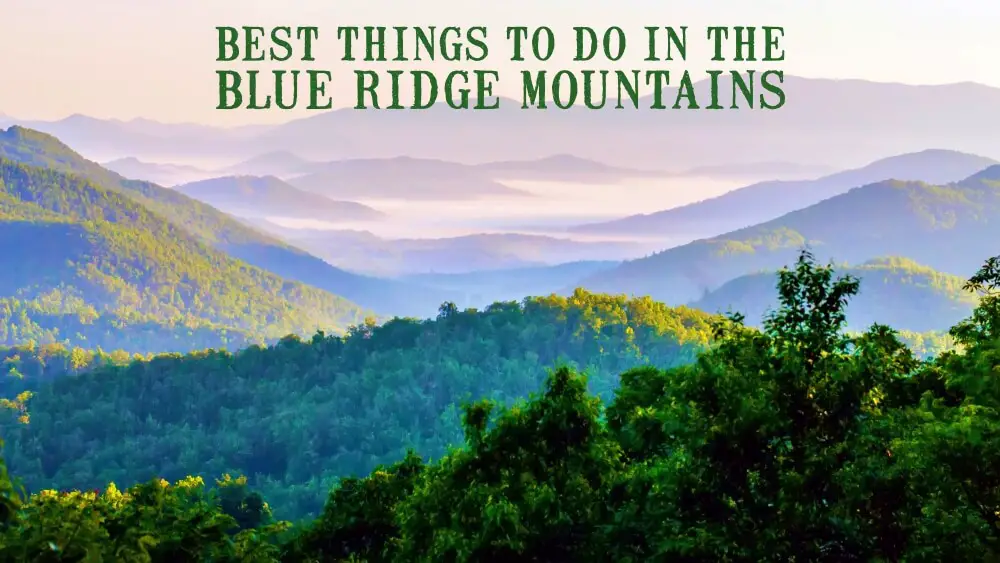 Best Things to Do in the Blue Ridge Mountains